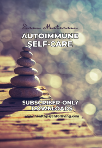 Sign up for free Autoimmune Self-Care Subscriber-only downloads.