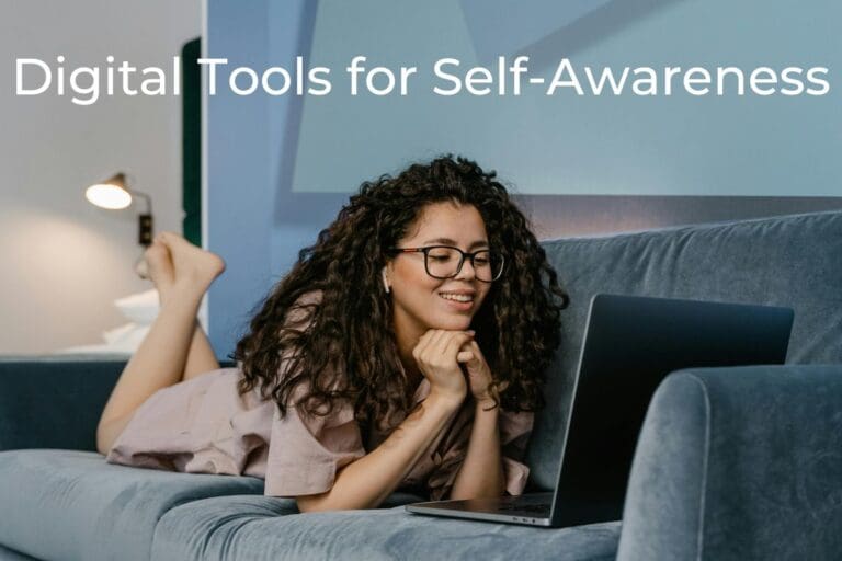 4 Essential Digital Tools and Resources to Improve Self-Awareness and Self-Perception